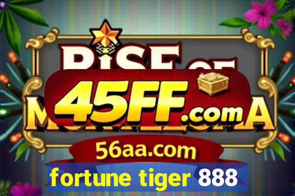 fortune tiger 888